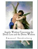 Angelic Wisdom Concerning the Divine Love and the Divine Wisdom