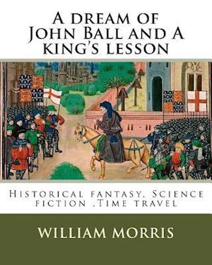 A Dream of John Ball and a King's Lesson by