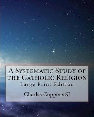 A Systematic Study of the Catholic Religion