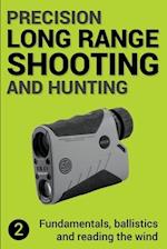 Precision Long Range Shooting And Hunting v2: Fundamentals, ballistics and reading the wind 