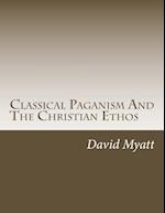 Classical Paganism and the Christian Ethos