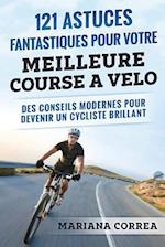 121 Astuces Fantastiques Pour Votre Meilleure Course a Velo