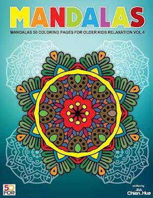 Mandalas 50 Coloring Pages for Older Kids Relaxation Vol.4