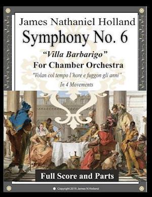 Symphony No. 6 "Villa Barbarigo": For Chamber Orchestra in 4 Movements