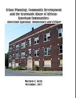 Urban Planning, Community Development and the Systematic Abuse of African- American Communities