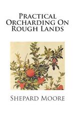 Practical Orcharding On Rough Lands