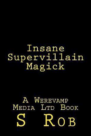 Insane Supervillain Magick