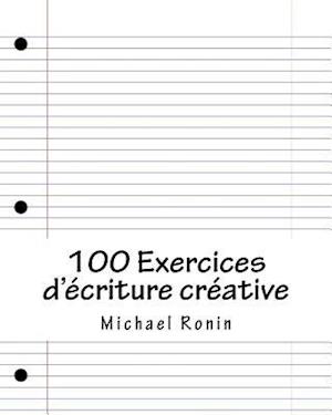 100 Exercices D'Ecriture Creative