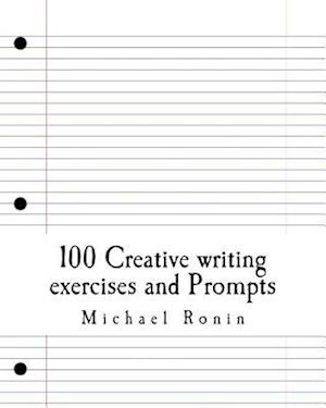 100 Creative Writing Exercises and Prompts