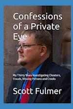 Confessions of a Private Eye: My Thirty Years Investigating Cheaters, Frauds, Missing Persons and Crooks 