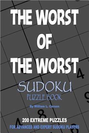 The Worst Of The Worst Sudoku: Volume 1