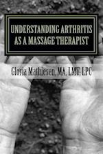 Understanding Arthritis as a Massage Therapist