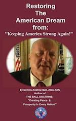 RESTORING THE AMERICAN DREAM: "From Keeping America Strong Again!": "From Keeping America Strong Again!" 