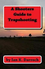 A Shooters Guide to Trapshooting