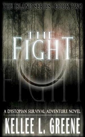 The Fight - A Dystopian Survival Adventure Novel