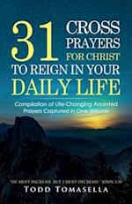 31 Cross Prayers: Compilation of Life-Changing Anointed Prayers Captured in One Volume 