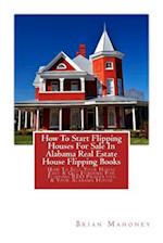 How To Start Flipping Houses For Sale In Alabama Real Estate House Flipping Books: How To Sell Your House Fast & Get Funding For Flipping REO Properti