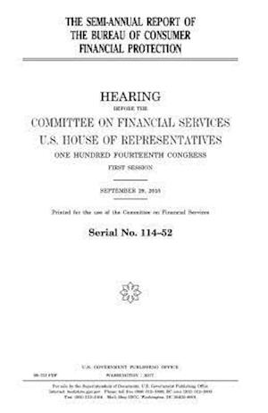 The Semi-Annual Report of the Bureau of Consumer Financial Protection