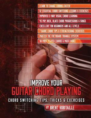 Improve Your Guitar Chord Playing: Chord Switching Tips, Tricks & Exercises