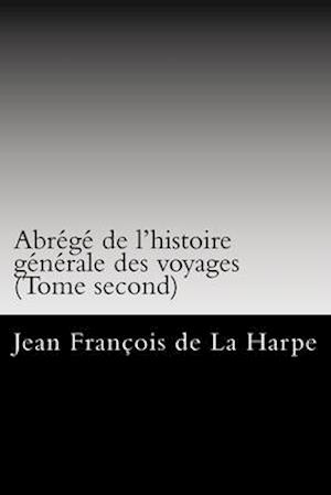 Abrégé de l'histoire générale des voyages (Tome second)