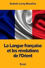 La Langue Francaise Et Les Revolutions de L'Orient