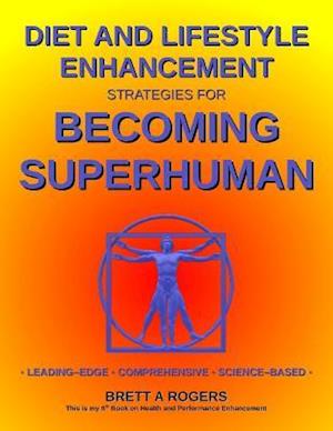 Diet and Lifestyle Enhancement Strategies for Becoming Superhuman