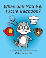 What Will You Be, Little Raccoon?