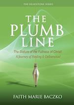 The Plumb Line: The Measure of The Stature of The Fullness of Christ! 