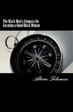 The Black Man's Compass for Locating a Good Black Woman