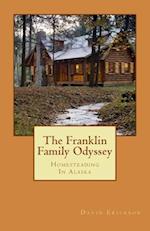 The Franklin Family Odyssey: Homesteading In Alaska 