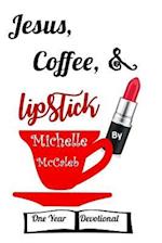 Jesus, Coffee, & Lipstick