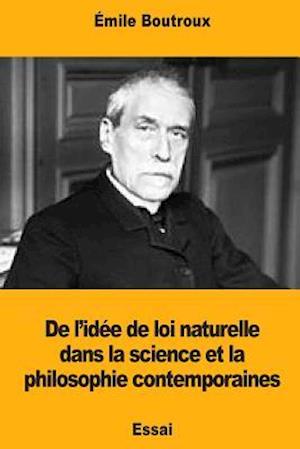 de L'Idee de Loi Naturelle Dans La Science Et La Philosophie Contemporaines