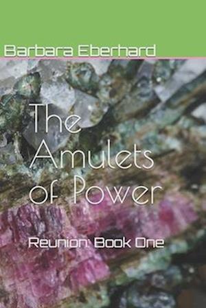 The Amulets of Power: Reunion: Book One