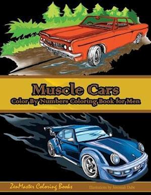 Color By Numbers Coloring Book For Men: Muscle Cars: Mens Color By Numbers Cars Coloring Book