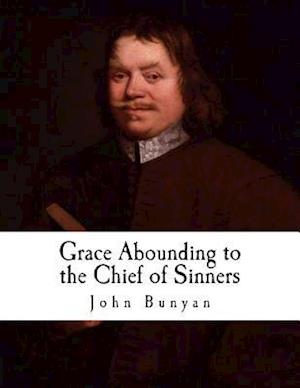 Grace Abounding to the Chief of Sinners