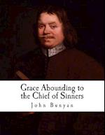 Grace Abounding to the Chief of Sinners