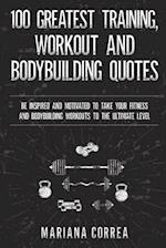 100 GREATEST TRAINING, WORKOUT And BODYBUILDING QUOTES