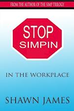 Stop Simpin in the Workplace