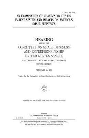 An Examination of Changes to the U.S. Patent System and Impacts on America's Small Businesses