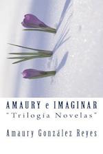 Amaury E Imaginar "trilogía Novelas"