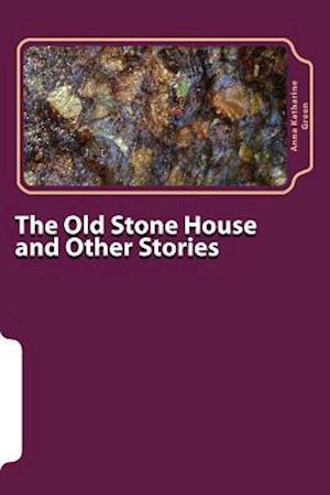 The Old Stone House and Other Stories