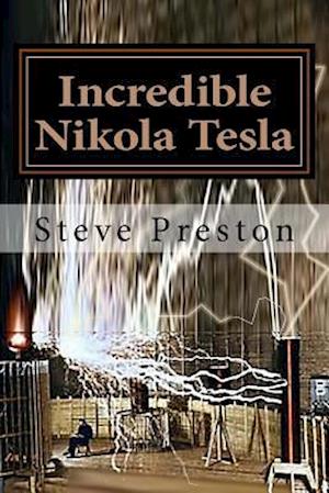 Incredible Nikola Tesla