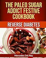 The Paleo Sugar Addict Festive Cookbook Reverse Diabetes
