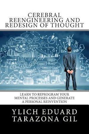 Cerebral Reengineering and Redesign of Thought