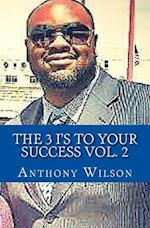 The 3 I's to Your Success Vol. 2