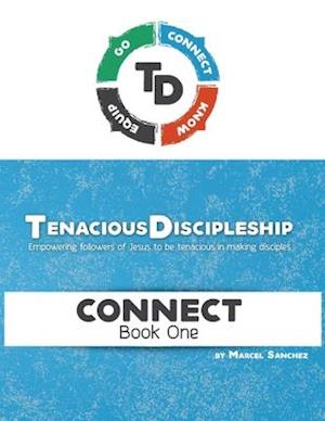 Tenacious Discipleship: Empowering Followers of Jesus to be Tenacious in Making Disciples