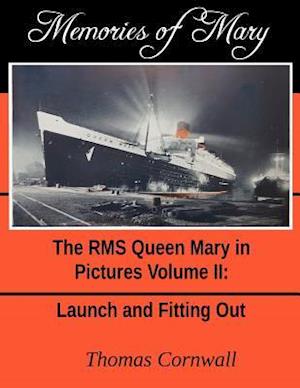 Memories of Mary: The RMS Queen Mary in Pictures Volume II