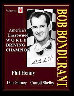 Bob Bondurant: America's Uncrowned World Driving Champion