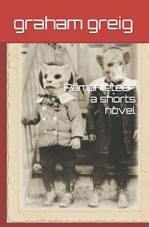 Pamphleteer: a shorts novel