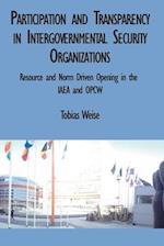 Participation and Transparency in Intergovernmental Security Organizations: Resource and Norm Driven Opening in the IAEA and OPCW 